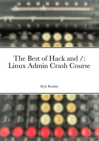 Cover of The Best of Hack and /: Linux Admin Crash Course. It has a blurry picture of a Monroe mechanical calculator as its background.